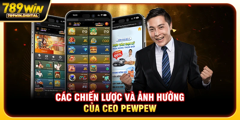 Các chiến lược và ảnh hưởng của CEO PEWPEW