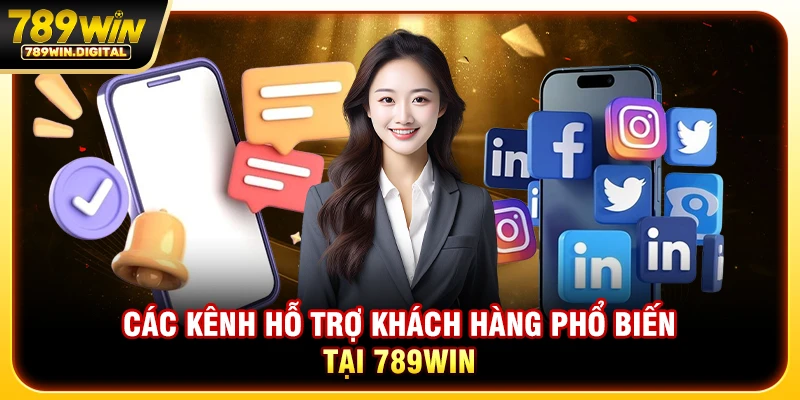 Các kênh hỗ trợ khách hàng phổ biến tại 789WIN