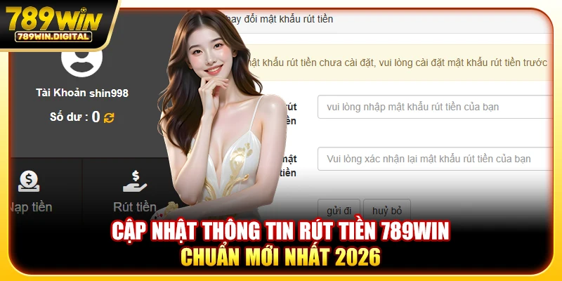Cập nhật thông tin rút tiền 789WIN chuẩn mới nhất 2026