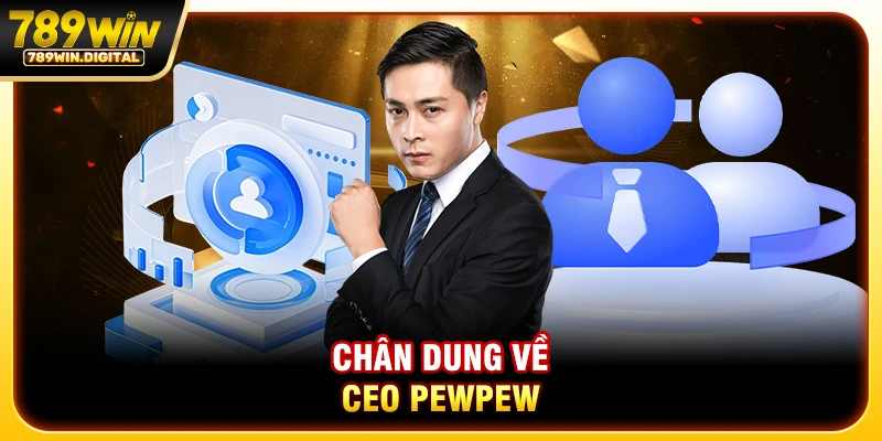 Chân dung về CEO PEWPEW