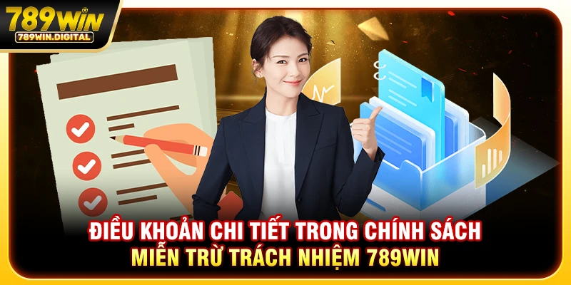 Điều khoản chi tiết trong chính sách miễn trừ trách nhiệm 789WIN
