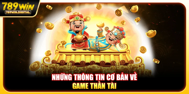 Những thông tin cơ bản về game thần tài