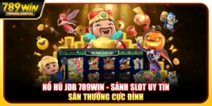 Nổ hũ jdb 789win - Top 1 sảnh game slot đổi thưởng 2026
