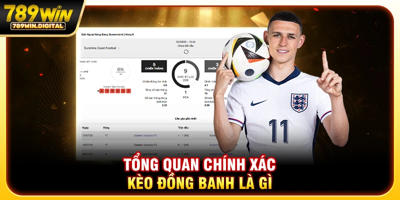 Tổng quan chính xác kèo đồng banh là gì